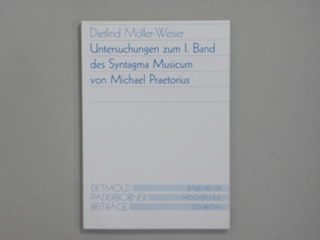 Fachbuch, Untersuchungen zum 1. Band des Syntagma Musicum von Michael Praetorius, Dietlind Möller-Weiser